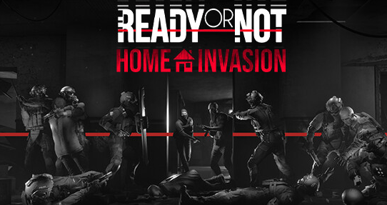 Ready or Not: Home Invasion