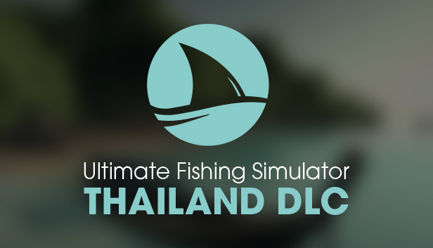 终极钓鱼模拟器 - 泰国 DLC / Ultimate Fishing Simulator - Thailand DLC