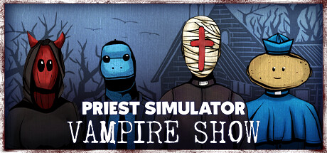 牧师模拟器：吸血鬼秀 / Priest Simulator: Vampire Show
