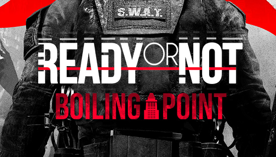 Ready or Not: Boiling Point