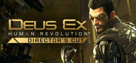 杀出重围：人类革命 - 导演剪辑版 / Deus Ex: Human Revolution - Director's Cut